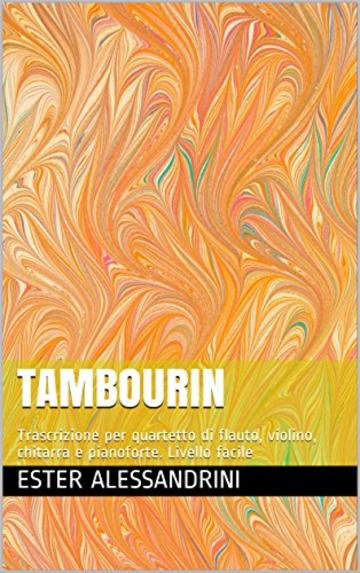 Tambourin: Trascrizione per quartetto di flauto, violino, chitarra e pianoforte. Livello facile